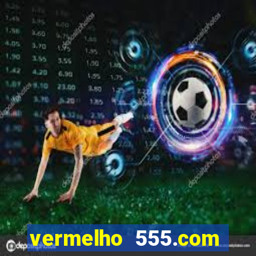 vermelho 555.com paga mesmo